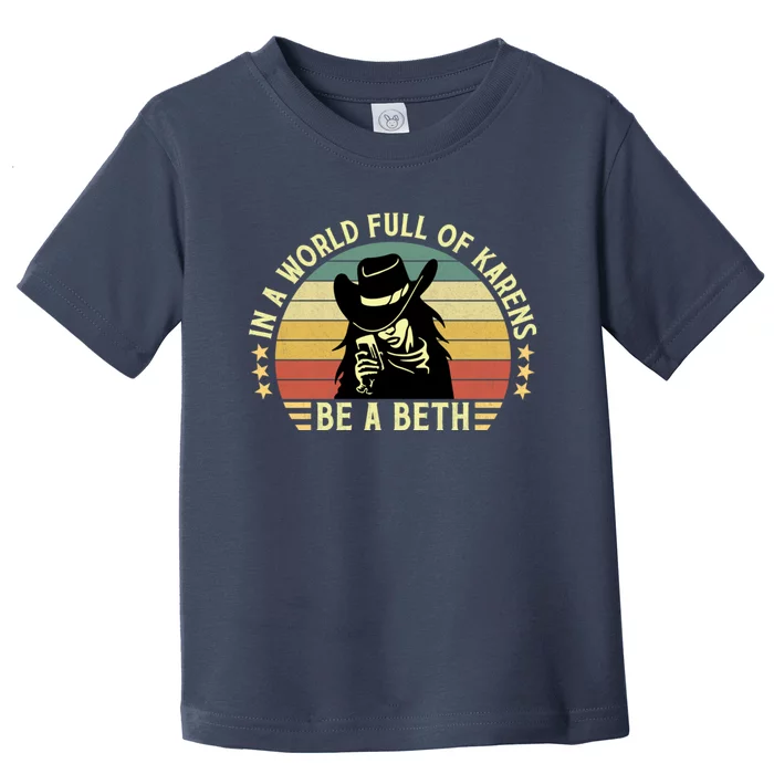 In A World Full Of Karens Be A Beth Vintage Women Cowgirl Toddler T-Shirt