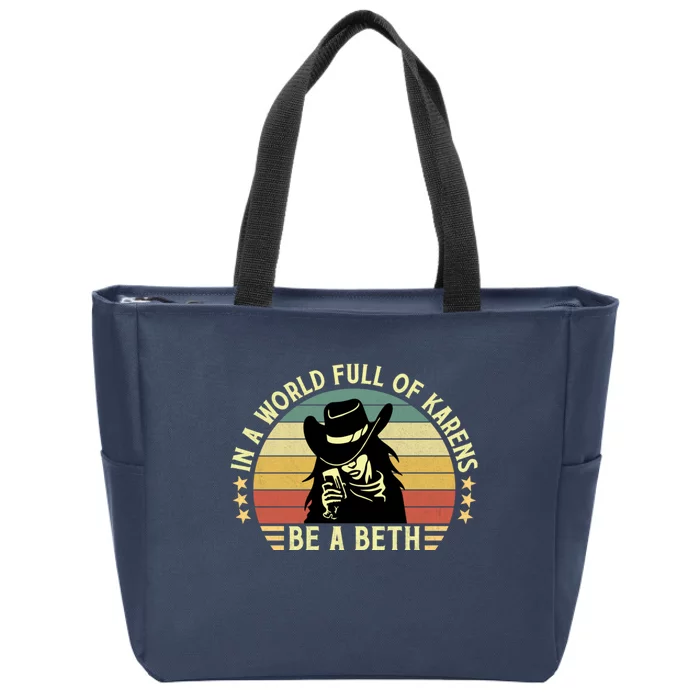 In A World Full Of Karens Be A Beth Vintage Women Cowgirl Zip Tote Bag