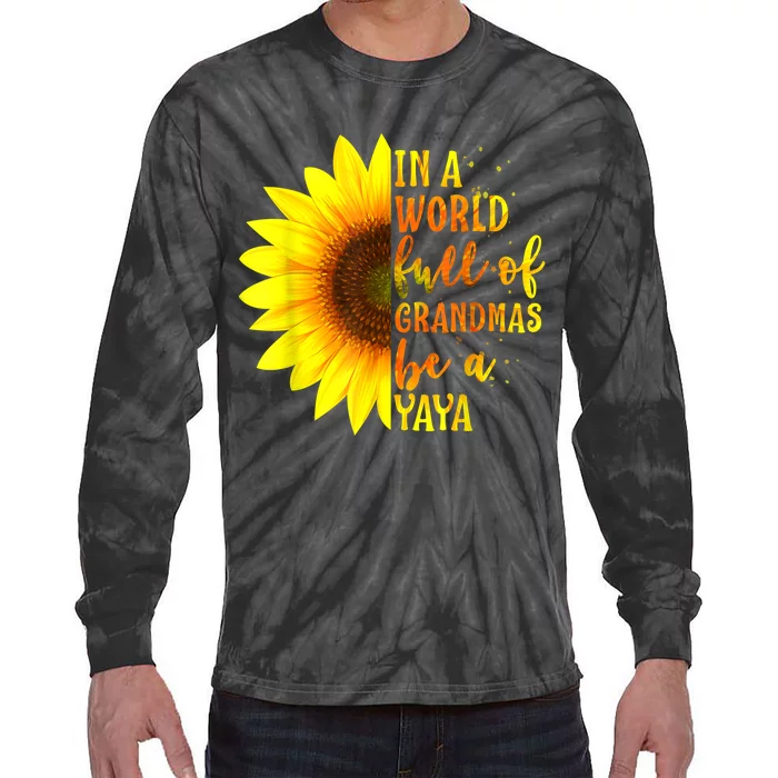 In A World Full Of Grandmas Be A Yaya Sunflower Mothers Day Tie-Dye Long Sleeve Shirt