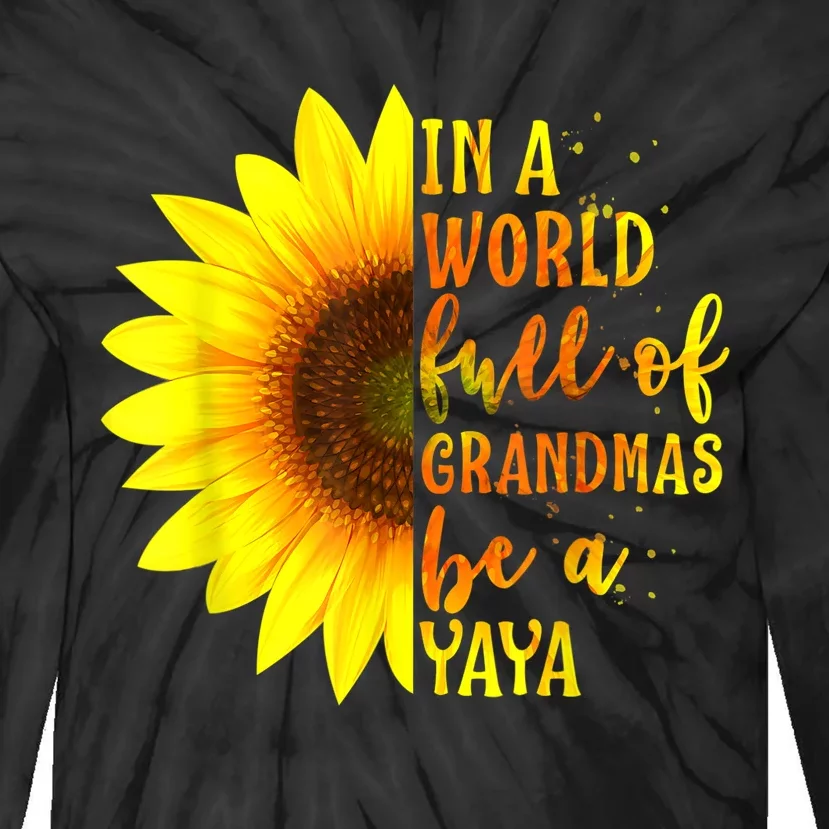 In A World Full Of Grandmas Be A Yaya Sunflower Mothers Day Tie-Dye Long Sleeve Shirt