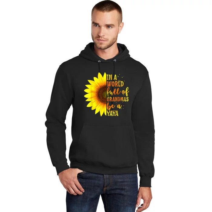 In A World Full Of Grandmas Be A Yaya Sunflower Mothers Day Tall Hoodie