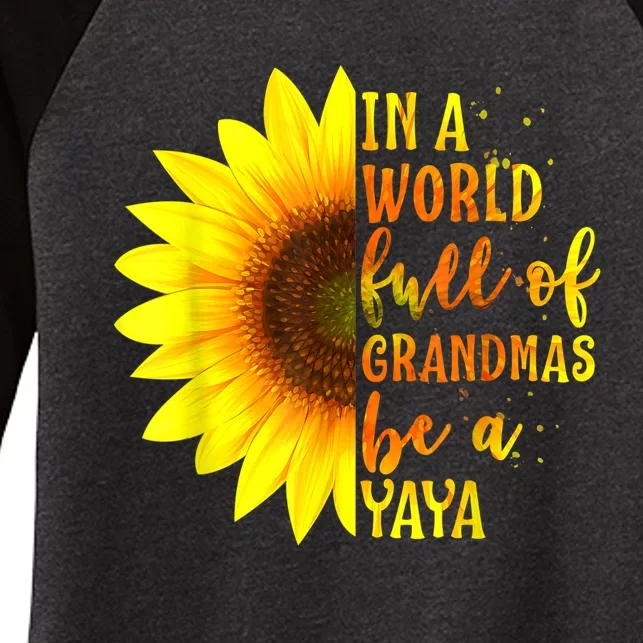 In A World Full Of Grandmas Be A Yaya Sunflower Mothers Day Women's Tri-Blend 3/4-Sleeve Raglan Shirt