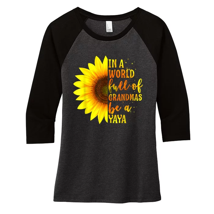 In A World Full Of Grandmas Be A Yaya Sunflower Mothers Day Women's Tri-Blend 3/4-Sleeve Raglan Shirt