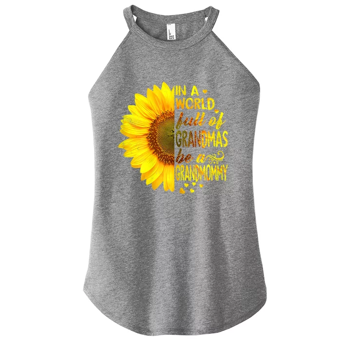 In A World Full Of Grandmas Be Grandmommy Sunflower Funny Gift Women’s Perfect Tri Rocker Tank