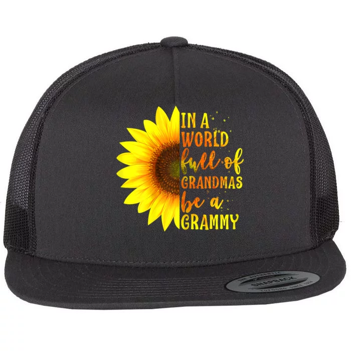 In A World Full Of Grandmas Be A Grammy Sunflower Mothers Day Flat Bill Trucker Hat