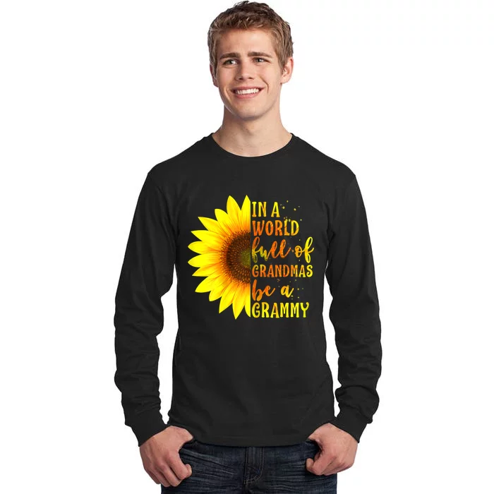 In A World Full Of Grandmas Be A Grammy Sunflower Mothers Day Tall Long Sleeve T-Shirt