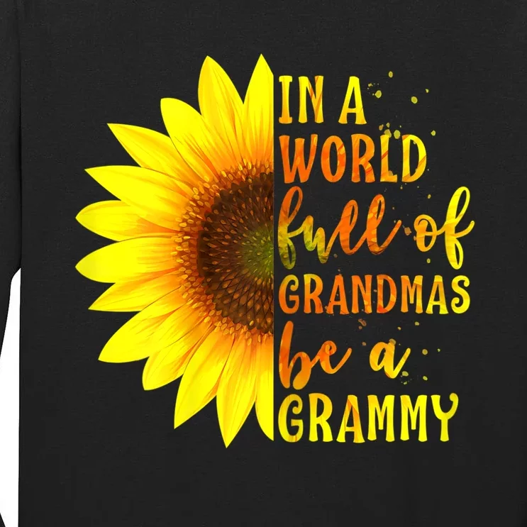 In A World Full Of Grandmas Be A Grammy Sunflower Mothers Day Tall Long Sleeve T-Shirt