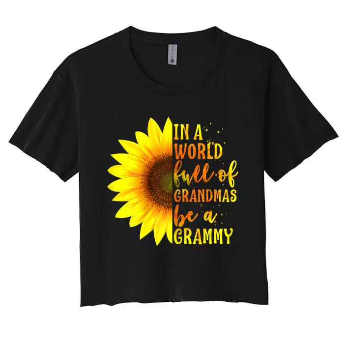 In A World Full Of Grandmas Be A Grammy Sunflower Mothers Day Women's Crop Top Tee