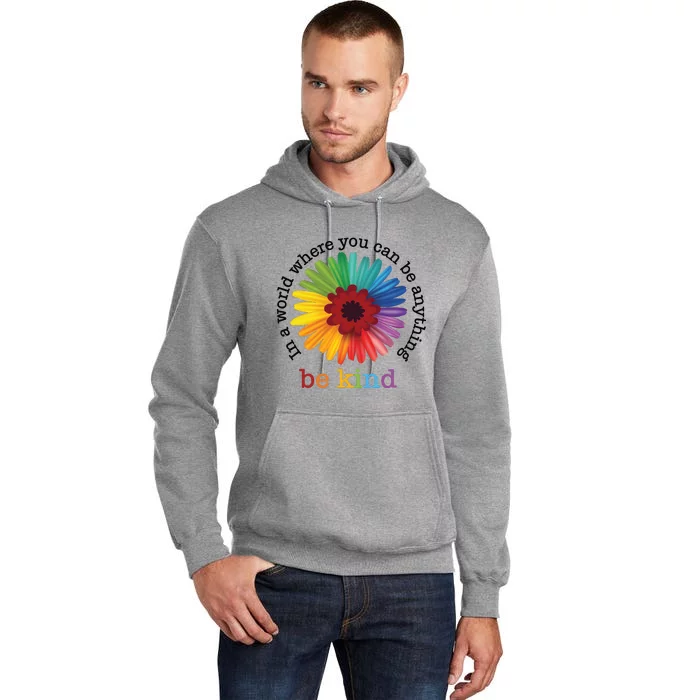 In A World Where You Can Be Anything Be Kind Tall Hoodie