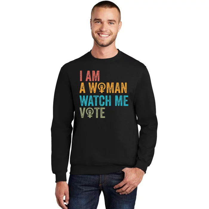 I Am Woman Watch Me Vote Vintage Tall Sweatshirt