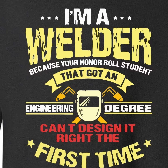 I'm A Welder I Can't Fix Stupid Funny Welding Toddler Sweatshirt