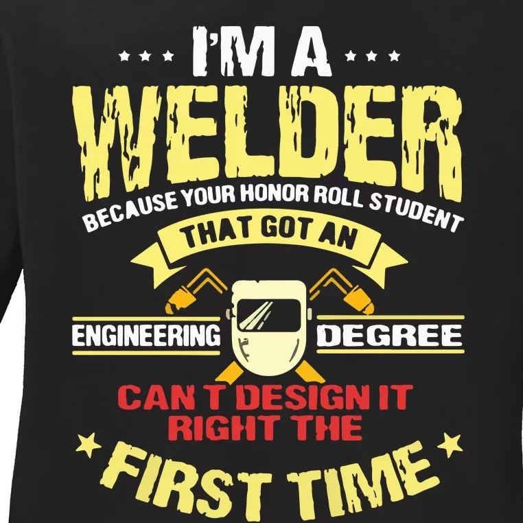 I'm A Welder I Can't Fix Stupid Funny Welding Ladies Long Sleeve Shirt