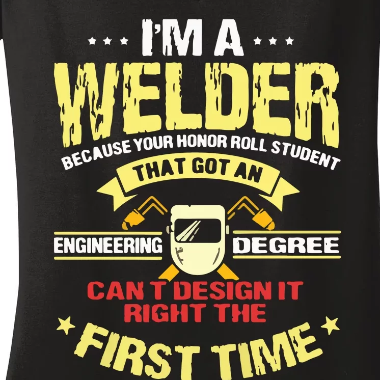 I'm A Welder I Can't Fix Stupid Funny Welding Women's V-Neck T-Shirt