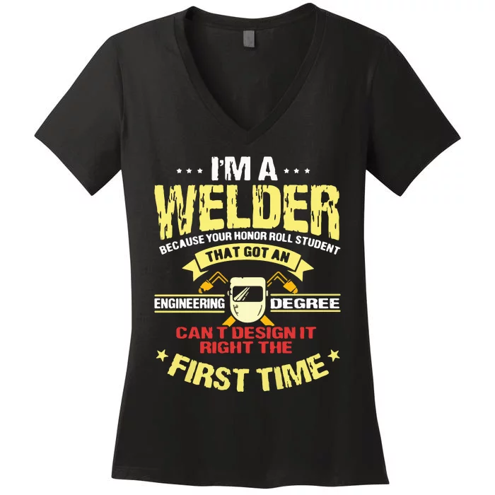 I'm A Welder I Can't Fix Stupid Funny Welding Women's V-Neck T-Shirt