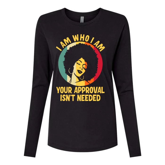 I Am Who I Am Your Approval Is Not Needed Black Woman Womens Cotton Relaxed Long Sleeve T-Shirt