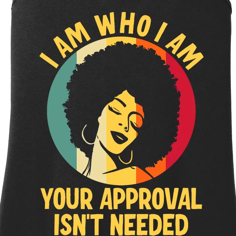 I Am Who I Am Your Approval Is Not Needed Black Woman Ladies Essential Tank