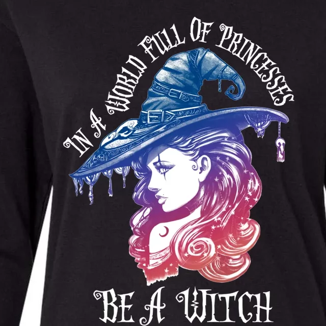 In A World Full Of Princesses Be A Witch Halloween Great Gift Womens Cotton Relaxed Long Sleeve T-Shirt