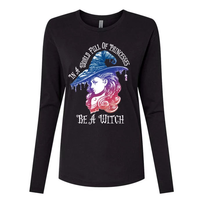 In A World Full Of Princesses Be A Witch Halloween Great Gift Womens Cotton Relaxed Long Sleeve T-Shirt