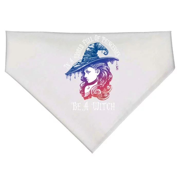 In A World Full Of Princesses Be A Witch Halloween Great Gift USA-Made Doggie Bandana