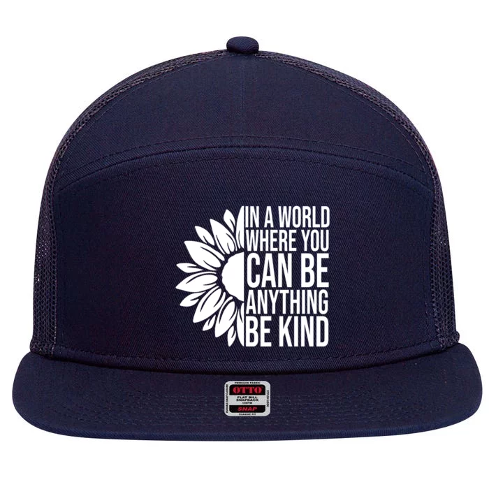 In A World Where You Can Be Anything Be Kind Sunflower Anti Bully 7 Panel Mesh Trucker Snapback Hat