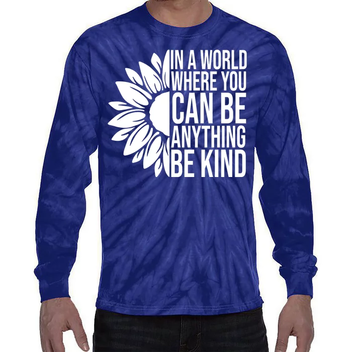 In A World Where You Can Be Anything Be Kind Sunflower Anti Bully Tie-Dye Long Sleeve Shirt