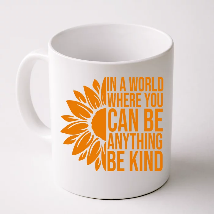 In A World Where You Can Be Anything Be Kind Sunflower Anti Bully Front & Back Coffee Mug