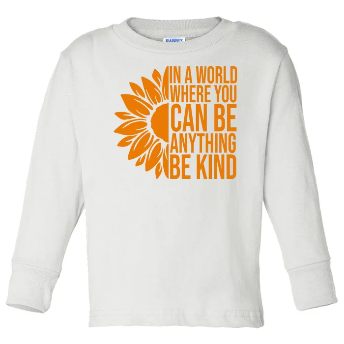 In A World Where You Can Be Anything Be Kind Sunflower Anti Bully Toddler Long Sleeve Shirt