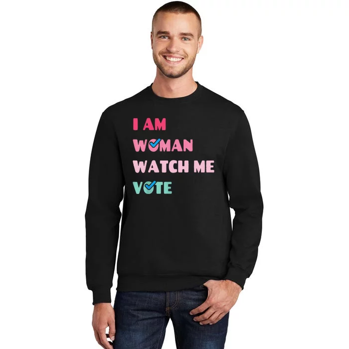 I Am Woman Watch Me Vote Tall Sweatshirt