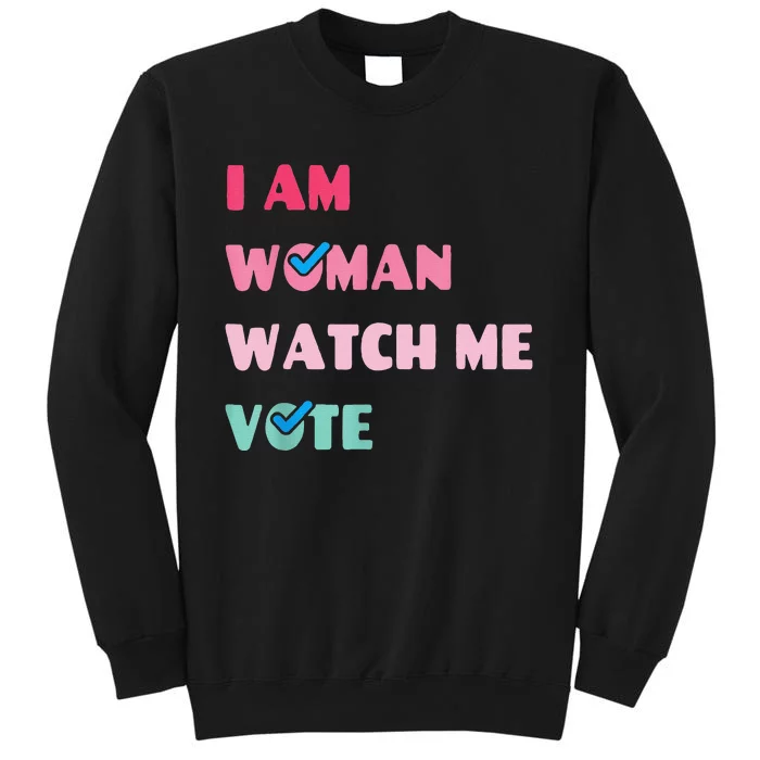 I Am Woman Watch Me Vote Tall Sweatshirt