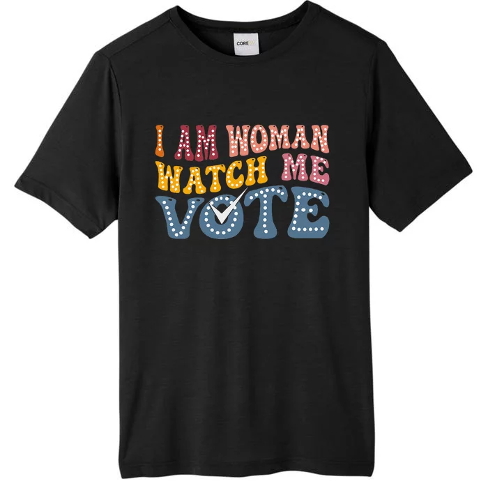 I Am Woman Watch Me Vote Election 2024 Political For Female ChromaSoft Performance T-Shirt