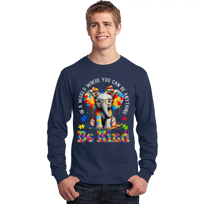 In A World Where You Can Be Anything Be Kind Autism Elephant Long Sleeve Shirt