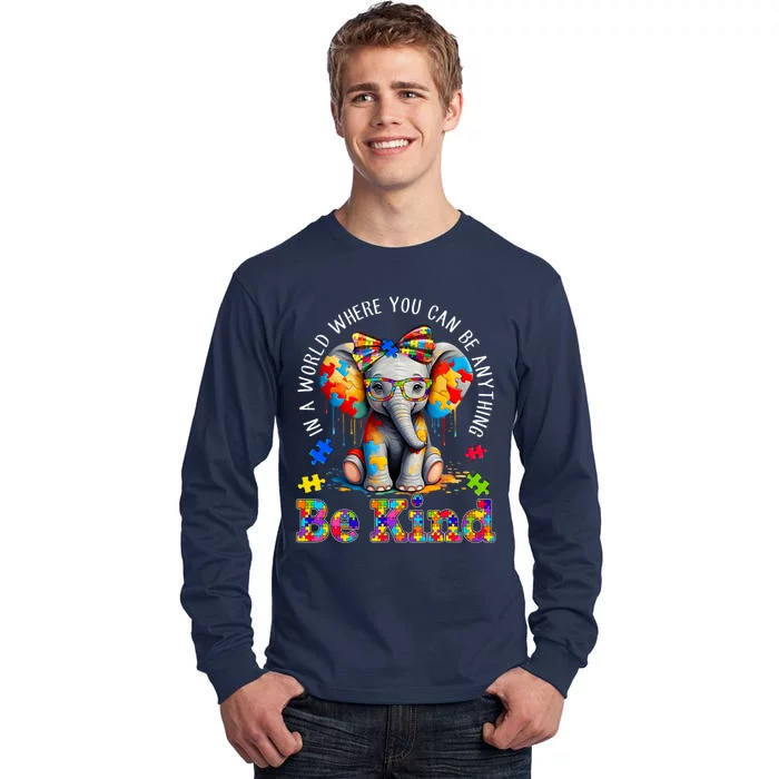 In A World Where You Can Be Anything Be Kind Autism Elephant Tall Long Sleeve T-Shirt