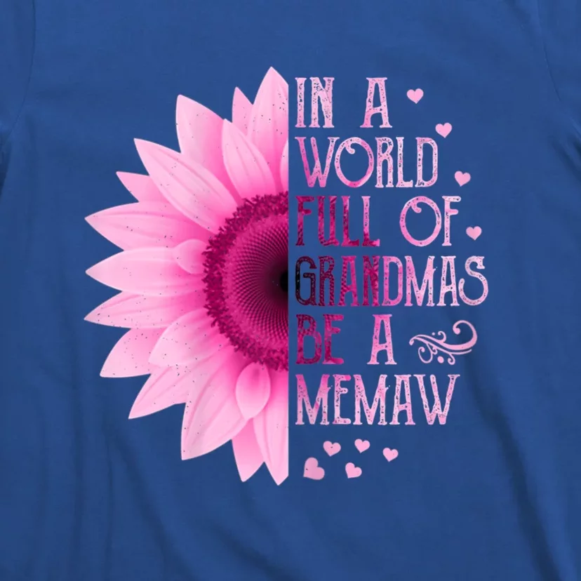 In A World Full Of Grandmas Be Memaw Sunflower Cute Gift T-Shirt