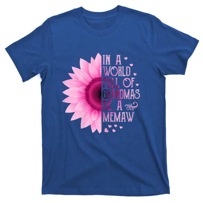 In A World Full Of Grandmas Be Memaw Sunflower Cute Gift T-Shirt