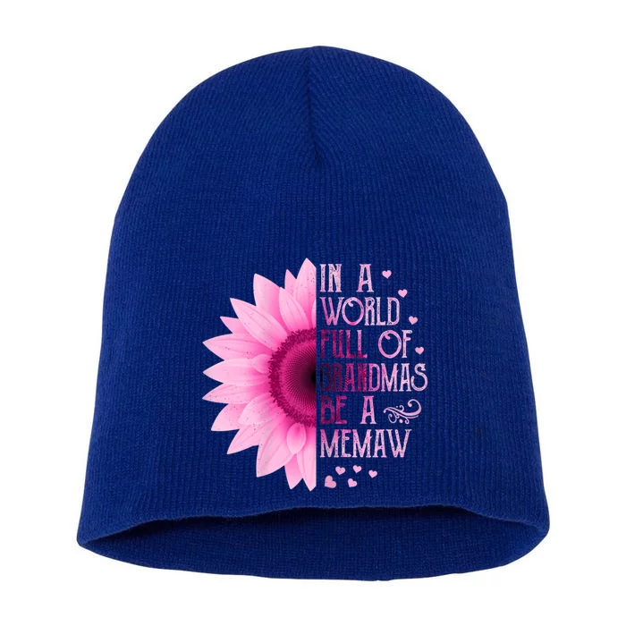 In A World Full Of Grandmas Be Memaw Sunflower Cute Gift Short Acrylic Beanie