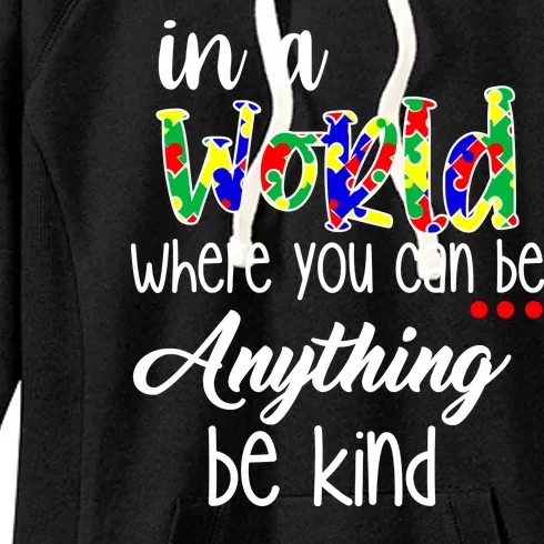 In A World Where You Can Be Anything Be Kind Autism Awareness Women's Fleece Hoodie