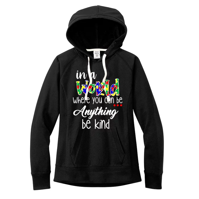 In A World Where You Can Be Anything Be Kind Autism Awareness Women's Fleece Hoodie