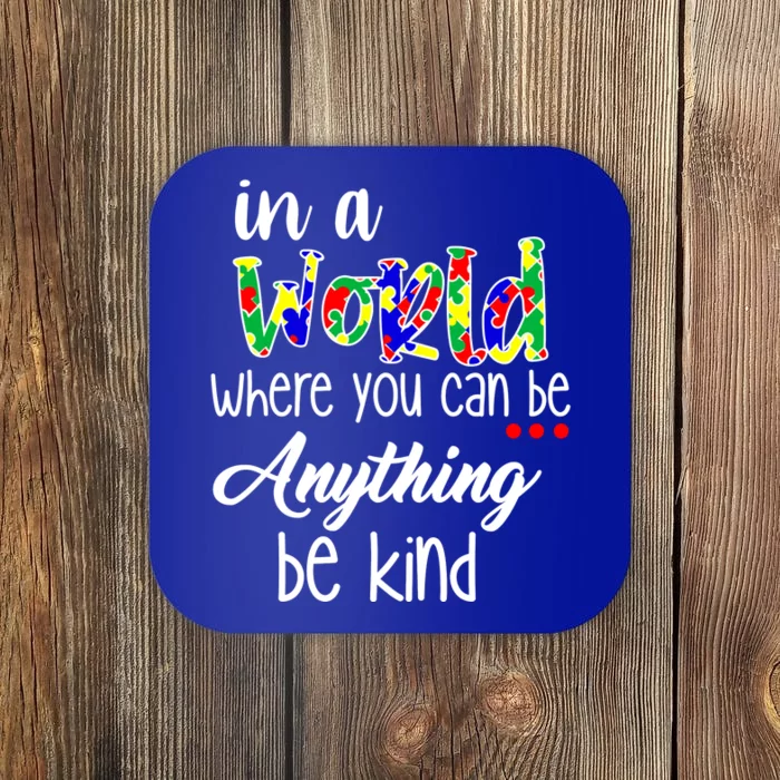 In A World Where You Can Be Anything Be Kind Autism Awareness Coaster