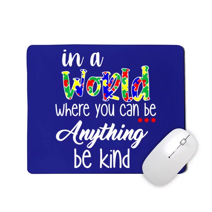 In A World Where You Can Be Anything Be Kind Autism Awareness Mousepad