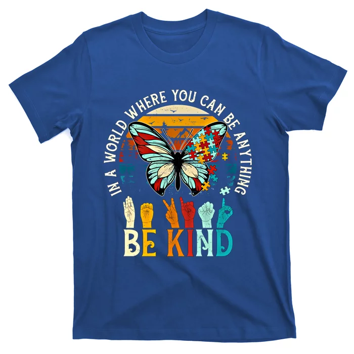 In A World Where You Can Be Anything Be Kind Kindness Autism Gift T-Shirt