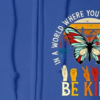 In A World Where You Can Be Anything Be Kind Kindness Autism Gift Full Zip Hoodie