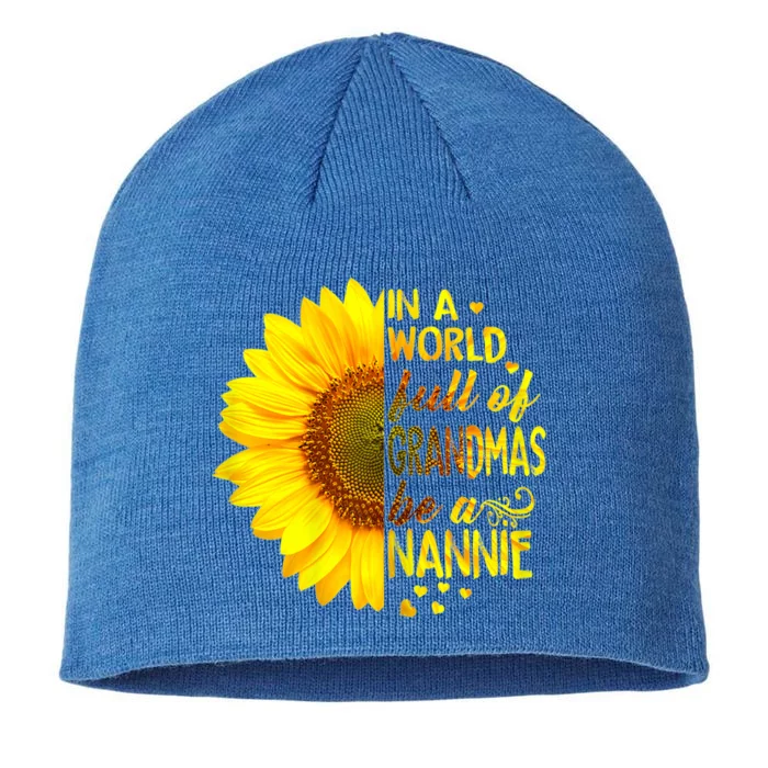 In A World Full Of Grandmas Be Nannie Sunflower Cool Gift 8 1/2in Sustainable Knit Beanie