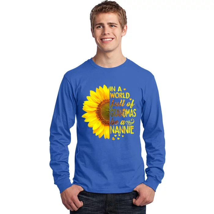 In A World Full Of Grandmas Be Nannie Sunflower Cool Gift Tall Long Sleeve T-Shirt