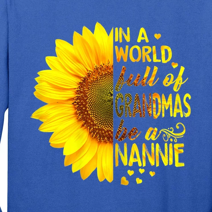 In A World Full Of Grandmas Be Nannie Sunflower Cool Gift Tall Long Sleeve T-Shirt