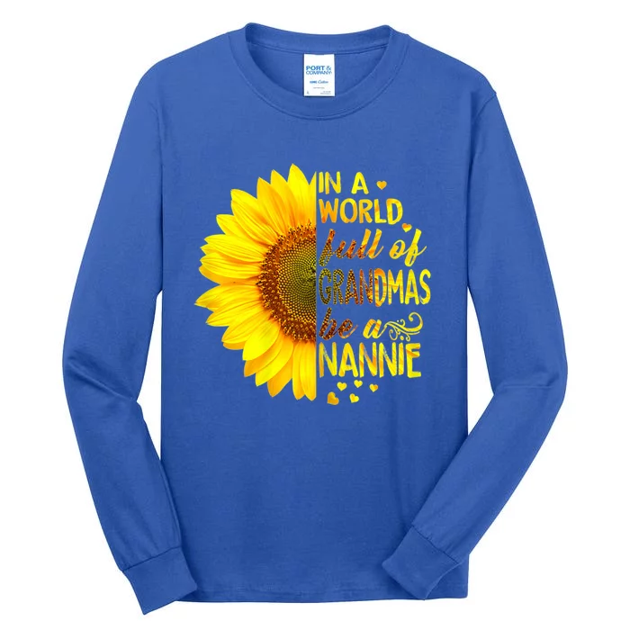 In A World Full Of Grandmas Be Nannie Sunflower Cool Gift Tall Long Sleeve T-Shirt