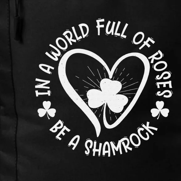 In A World Full Of Roses Be A Happy St Patricks Day Daily Commute Backpack