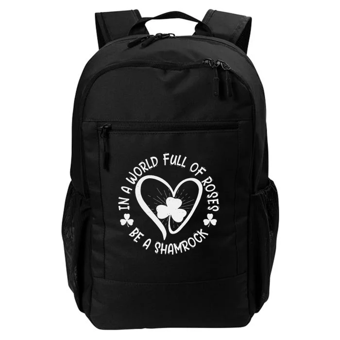 In A World Full Of Roses Be A Happy St Patricks Day Daily Commute Backpack