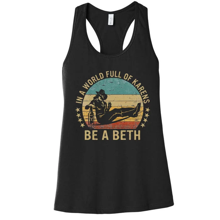 In A World Full Of Karens Be A Beth Women's Racerback Tank