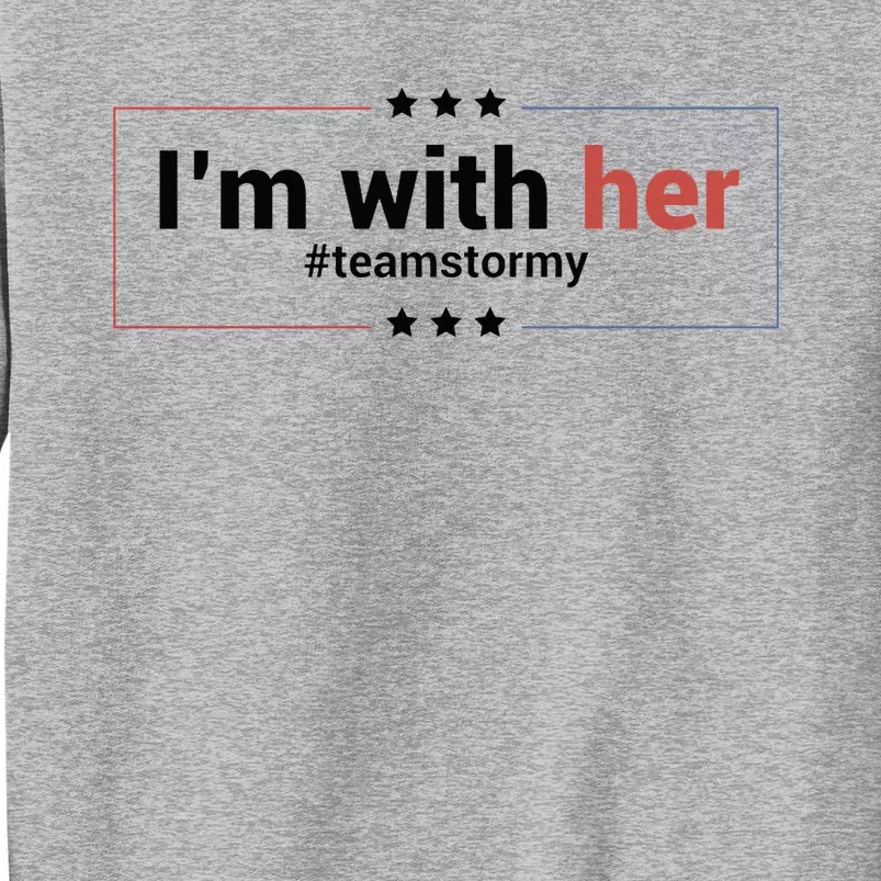 I am with her team stormy Classic . Tall Sweatshirt