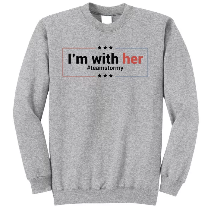 I am with her team stormy Classic . Tall Sweatshirt